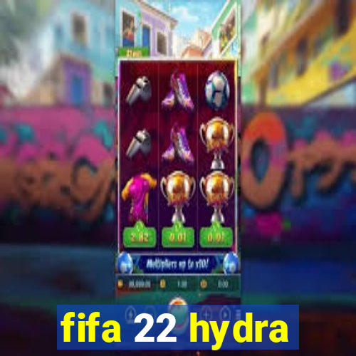 fifa 22 hydra