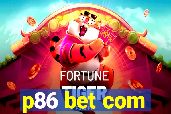 p86 bet com