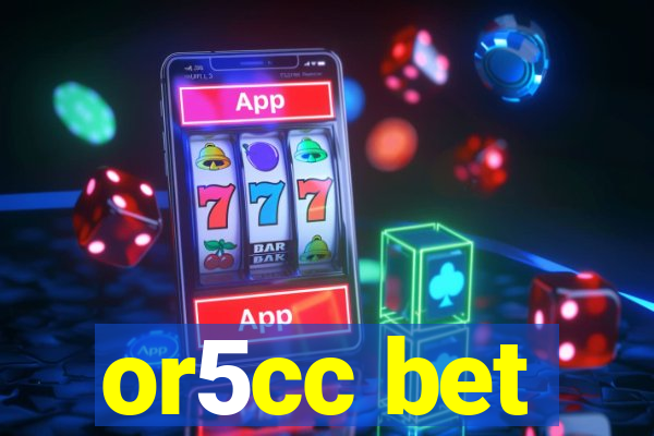 or5cc bet