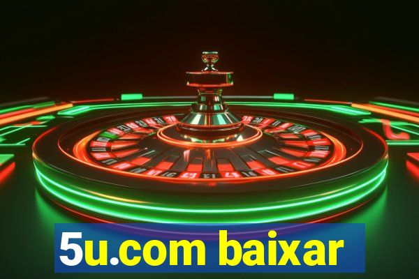 5u.com baixar
