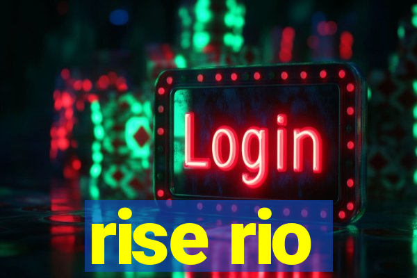 rise rio