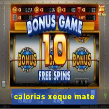 calorias xeque mate