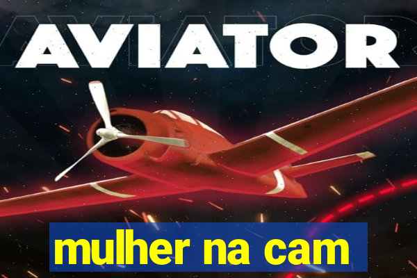 mulher na cam
