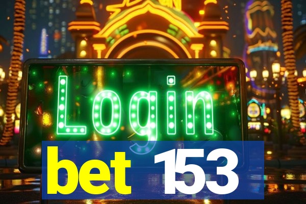 bet 153
