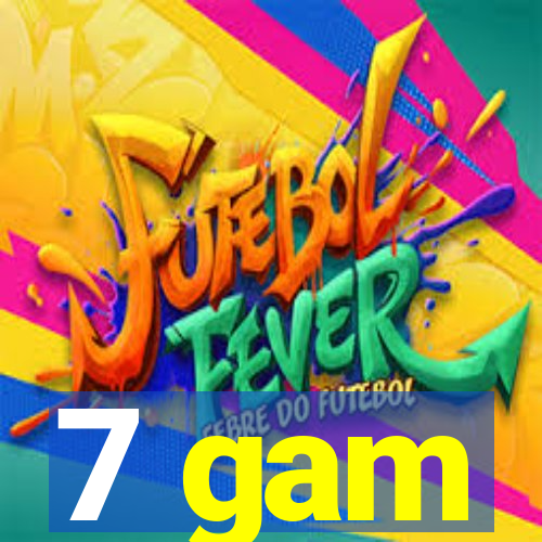 7 gam