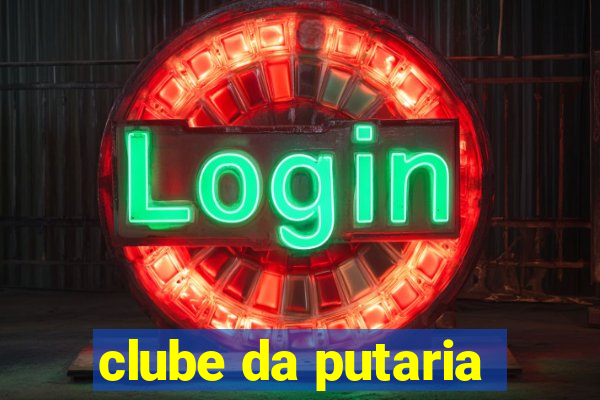 clube da putaria