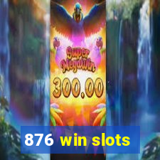 876 win slots