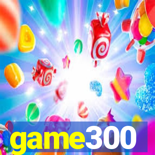 game300