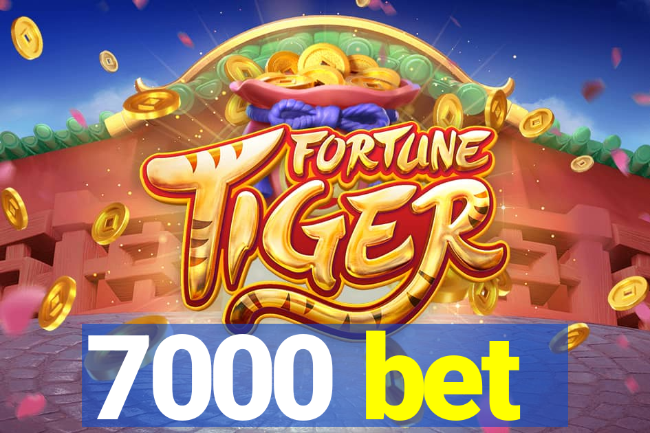 7000 bet