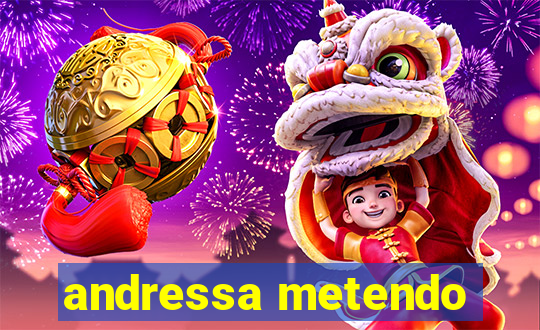 andressa metendo