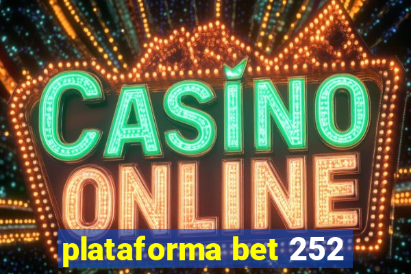 plataforma bet 252
