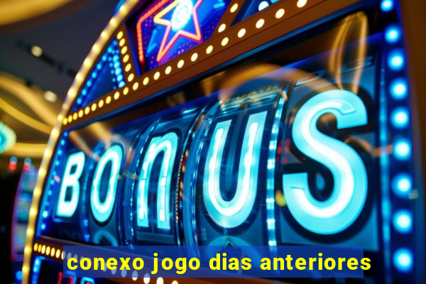 conexo jogo dias anteriores