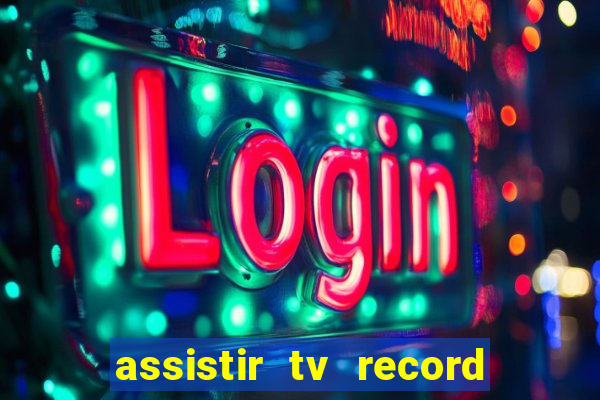 assistir tv record bahia ao vivo agora