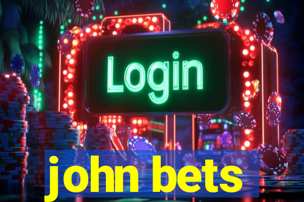 john bets
