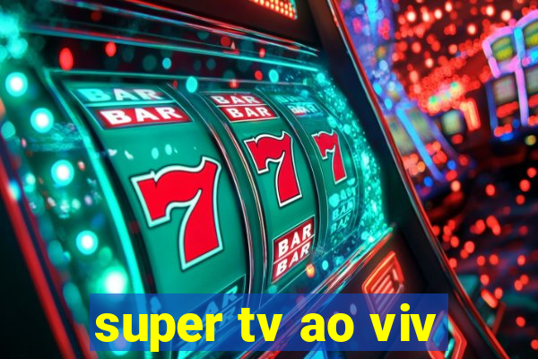 super tv ao viv