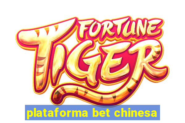 plataforma bet chinesa