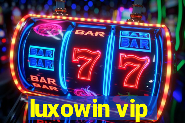 luxowin vip