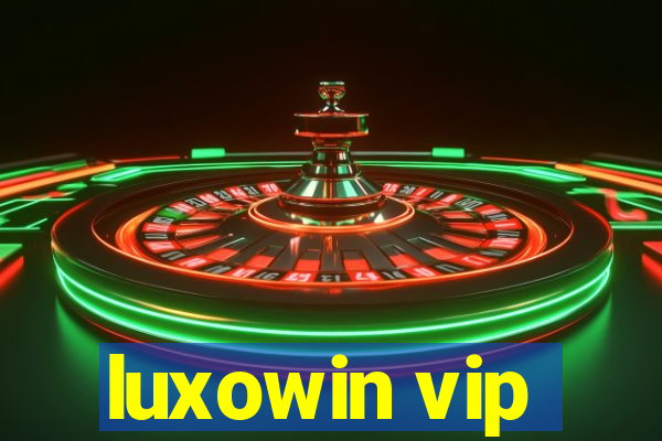 luxowin vip