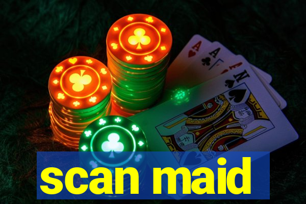 scan maid