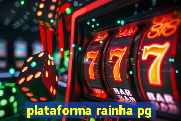 plataforma rainha pg