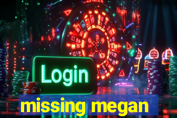 missing megan