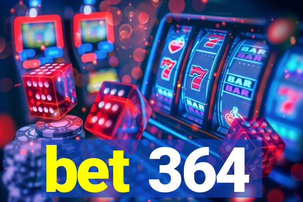 bet 364