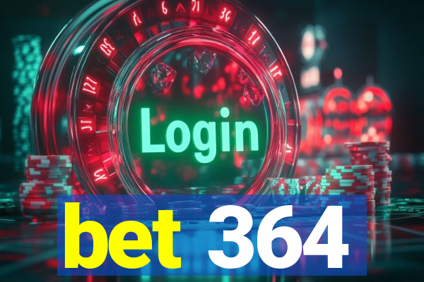 bet 364