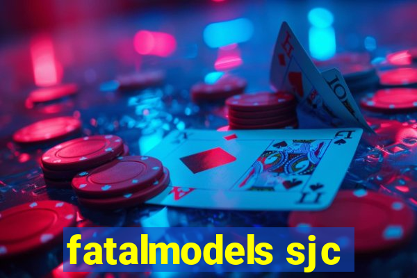 fatalmodels sjc