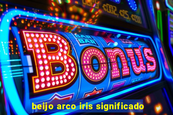 beijo arco iris significado