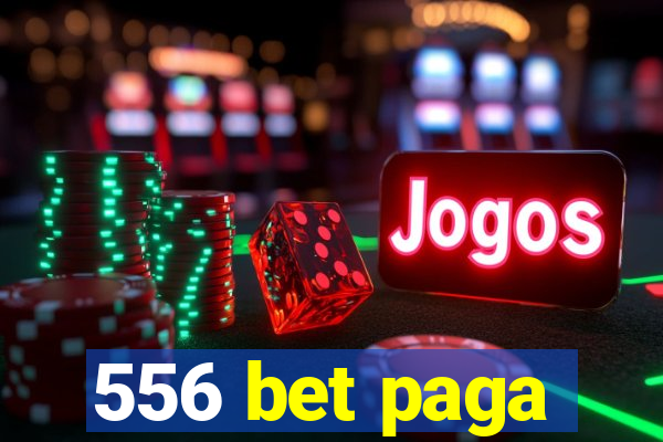556 bet paga