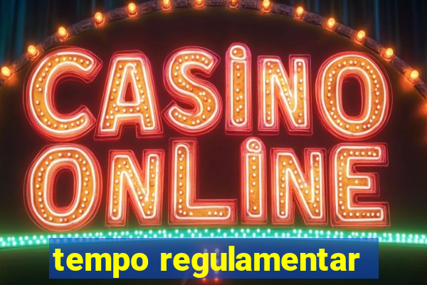 tempo regulamentar
