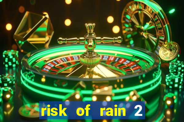 risk of rain 2 tier list