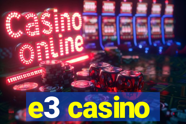 e3 casino