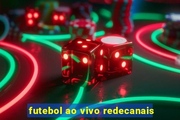 futebol ao vivo redecanais