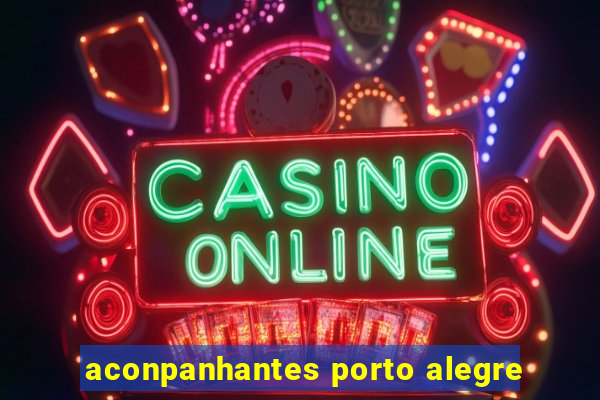 aconpanhantes porto alegre
