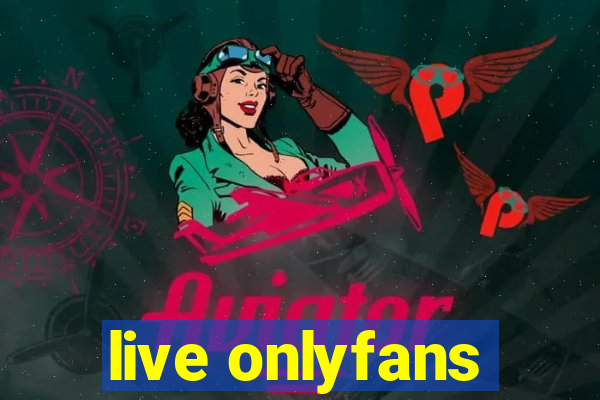 live onlyfans