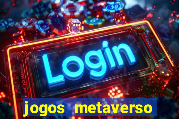 jogos metaverso para ganhar dinheiro