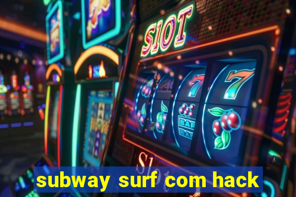 subway surf com hack