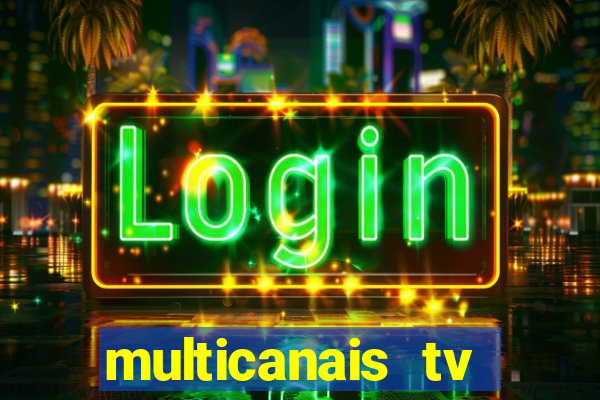 multicanais tv online ao vivo