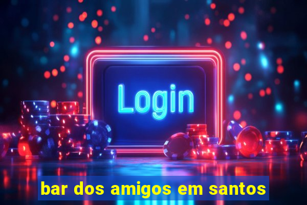 bar dos amigos em santos