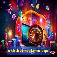okk.bet reclame aqui