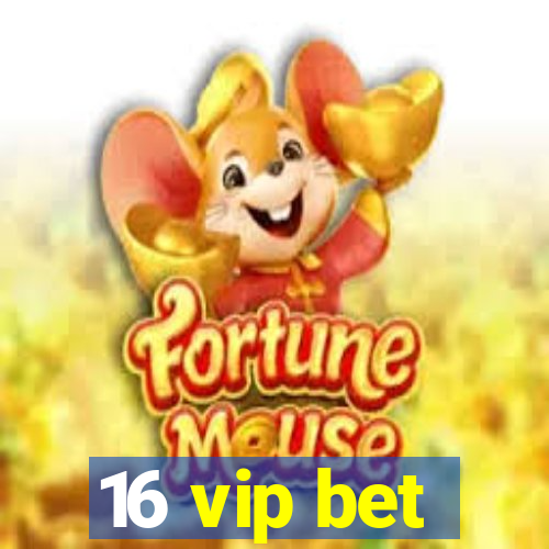16 vip bet