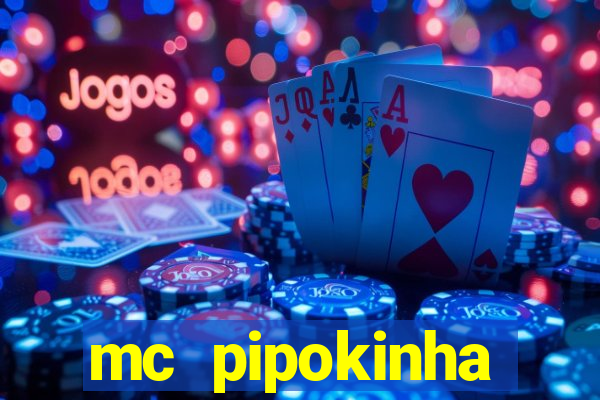 mc pipokinha vazados privacy