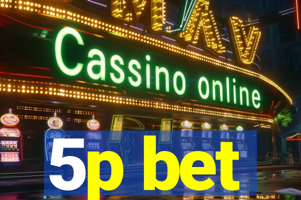 5p bet