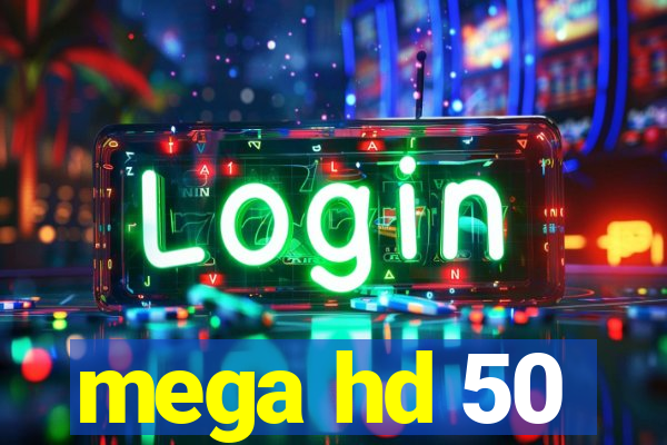 mega hd 50