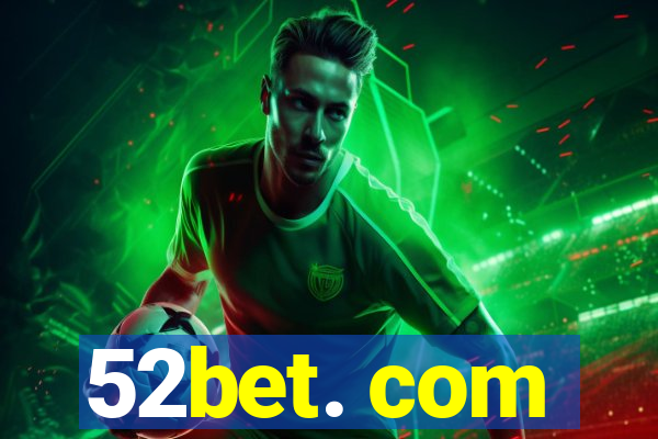52bet. com