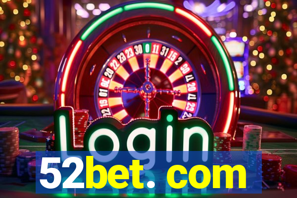 52bet. com