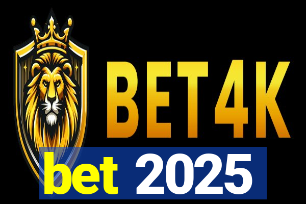 bet 2025