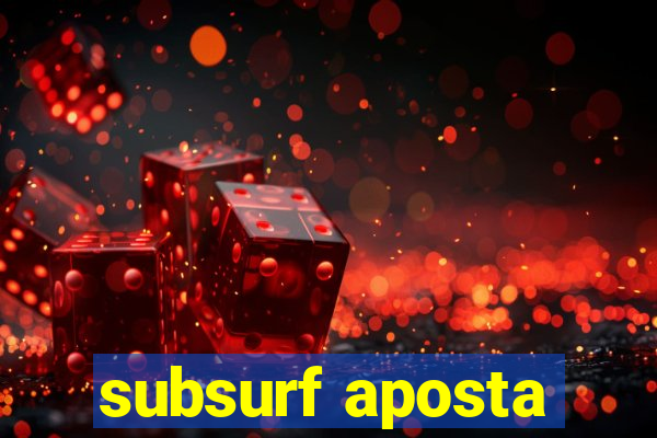 subsurf aposta