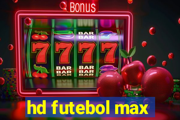 hd futebol max